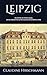 Leipzig: Geschichte der Stadt Leipzig von der ältesten bis auf die neueste Zeit (1409 bis 1539) (Auf historischen Spuren mit Claudine Hirschmann) (German Edition)