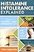 Histamine Intolerance Explained: 12 Steps To Building a Healthy Low Histamine Lifestyle, featuring the best low histamine supplements and low histamine diet (The Histamine Intolerance Series)
