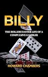 Billy: The Rollercoaster Life of a Compulsive Gambler Billy: The Rollercoaster Life of a Compulsive Gambler