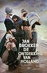 De ontdekking van Holland by Jan Brokken