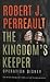 The Kingdom's keeper by Robert J. Perreault