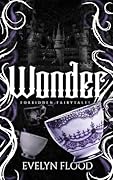 Wonder (Forbidden Fairytales, #3)