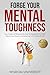 Forge Your Mental Toughness...