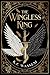 The Wingless King