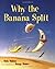 Why the Banana Split
