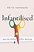 Infantilised by Keith J. Hayward