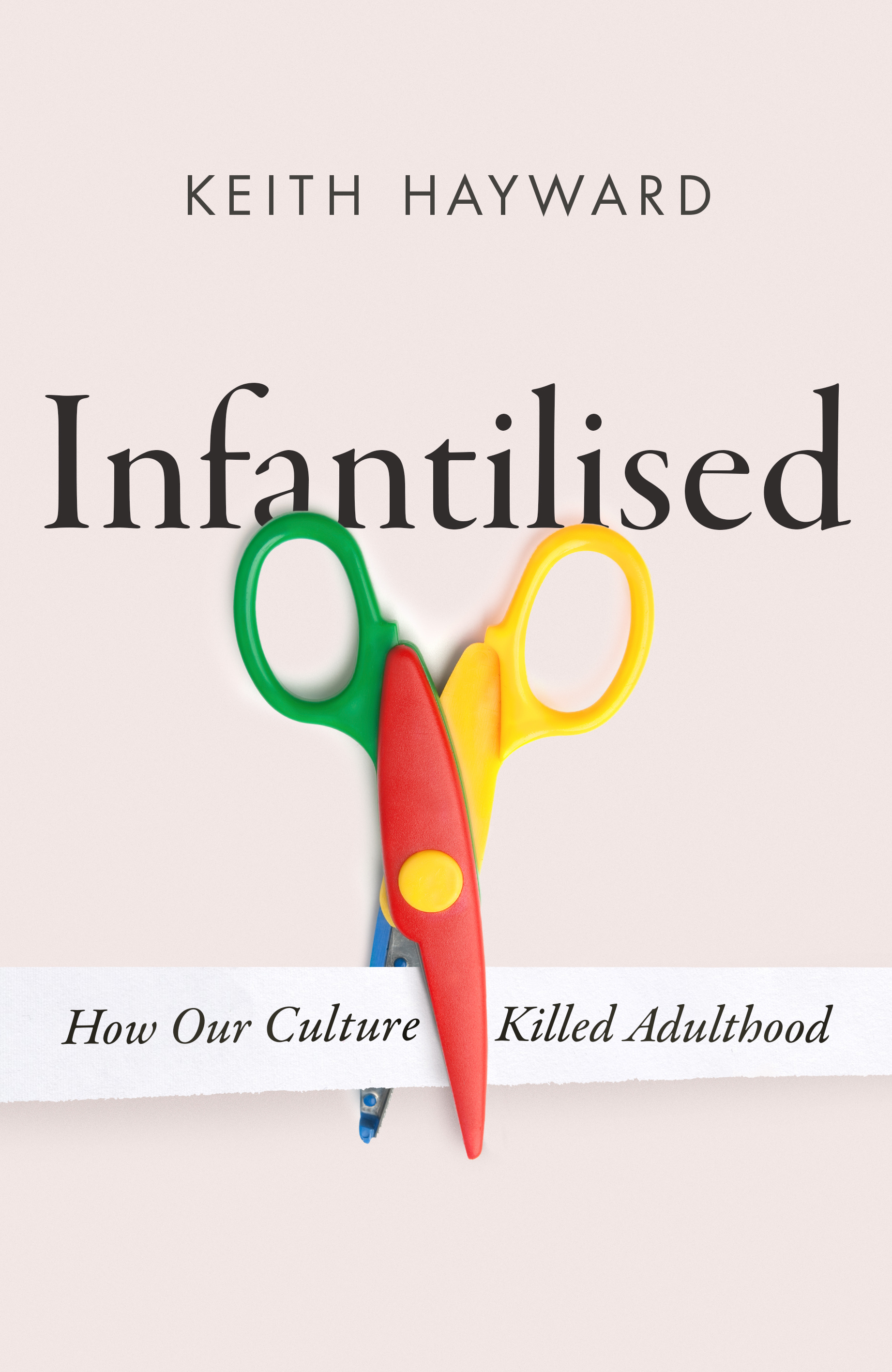 Infantilised: How Our Culture Killed Adulthood (Kindle Edition)
