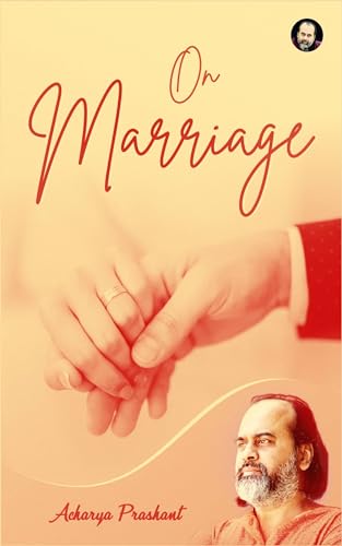 On Marriage By Acharya Prashant (Kindle Edition)