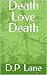 Death Love Death by D.P. Lane