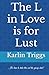 The L in Love is for Lust: It's time to take this out the group chat!