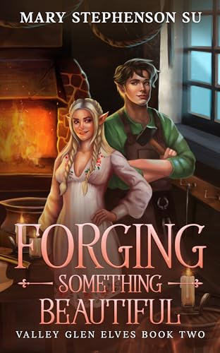 Forging Something Beautiful (Valley Glen Elves #2)