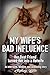 My Wife's Bad Influence : A...