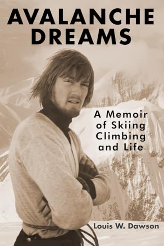 Avalanche Dreams: A Memoir of Skiing, Climbing, and Life (Paperback)