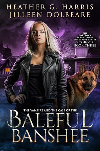 The Vampire and the Case of the Baleful Banshee (The Portlock Paranormal Detective #3)