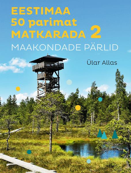 Eestimaa 50 parimat matkarada. 2, Maakondade pärlid