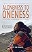 Aloneness to Oneness: 22 Life Lessons to Change the Way You See the World