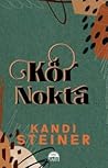 Kör Nokta by Kandi Steiner