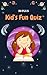 50+Kid's Fun Quiz: Fun Quiz...