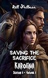 Saving the Sacrifice: Karolina Season 1 Volume 1