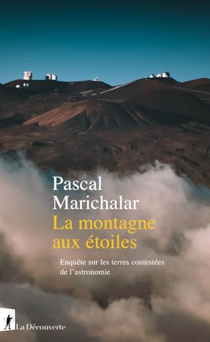 La montagne aux étoiles - Enquête sur les terres contestées de l'astronomie (Paperback)