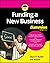 Funding a New Business For Dummies by Marc R. Butler