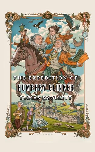 The Expedition of Humphry Clinker: A Travel And Adventure Book