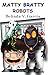 Matty Bratty Robots: Science (Matty Bratty Adventure Chapter Book)