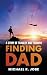 Finding Dad: A Story of Tragedy and Triumph