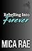Rebelling Into Forever (Tit...