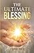 THE ULTIMATE BLESSING