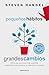 Pequeños hábitos, grandes cambios / Small Habits, Big Changes (Spanish Edition)