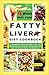 Fatty Liver Diet Cookbook: A Comprehensive Guide with Quick, Tasty and Healthy Recipes to Detoxify and Revitalize Your Liver, Increase Energy and Weight Loss