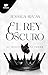 El Rey Oscuro. Poder Y Oscuridad 2
