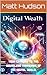 Digital Wealth: You Comprehensive Guide To Online Riches