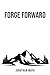 Forge Forward: Your Freedom is Hard Earned