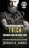 Trick (Manchester Chapter Untamed Sons MC #8)