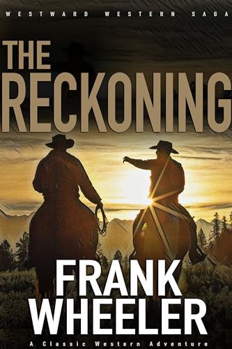 The Reckoning: A Classic Western Adventure (Westward Western Saga)
