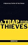 A TRAP FOR THIEVES: A Mysterious Thriller Of Two Thieves