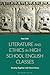 Literature and Ethics in High School English Classes by Ross Collin Literature and Ethics in High School English Classes by Ross Collin