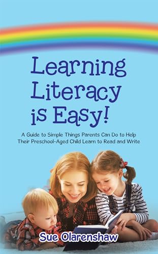 Learning Literacy Is Easy!: A Guide to Simple Things Parents Can Do to Help Their Preschool-Aged Child Learn to Read and Write (Kindle Edition)