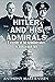 Hitler and His Admirals by Anthony Martienssen