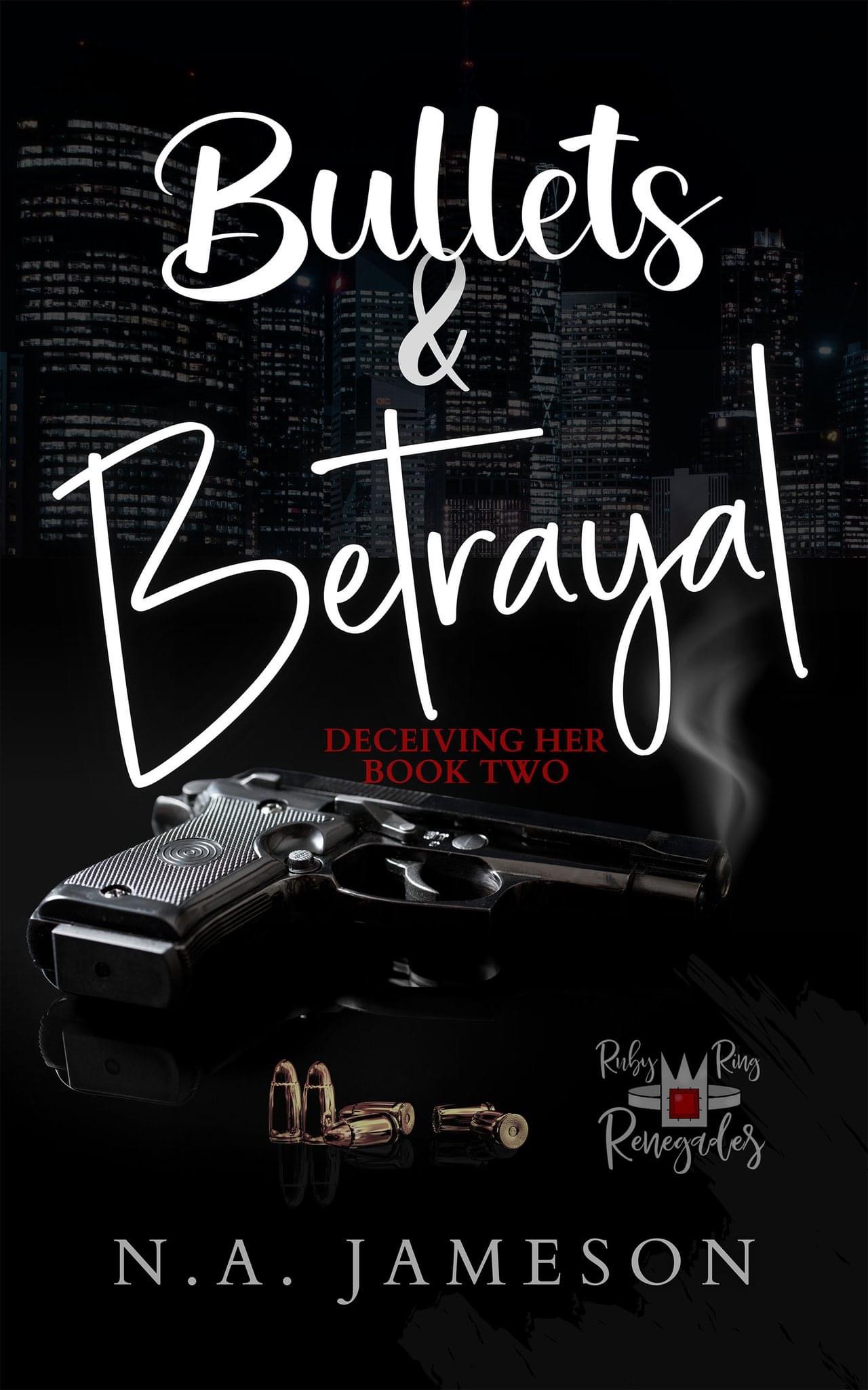Bullets & Betrayal (Deceiving Her #2; Ruby Ring Renegades #2)