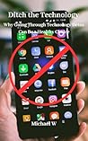 Ditch the Technology: Why Going Through Technology Detox Can Be a Healthy Choice Ditch the Technology: Why Going Through Technology Detox Can Be a Healthy Choice