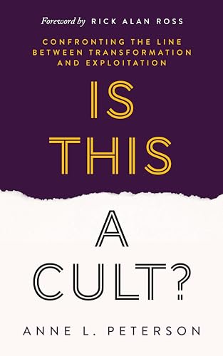 Is This a Cult?: Confronting the Line between Transformation and Exploitation (Kindle Edition)