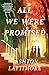 All We Were Promised