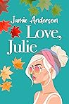 Love, Julie by Jamie           Anderson