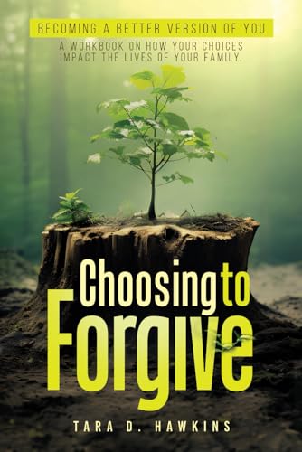 Choosing to Forgive: Becoming a better version of you (Paperback)