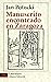 Manuscrito encontrado en Zaragoza by Jan Potocki Manuscrito encontrado en Zaragoza by Jan Potocki