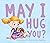 May I Hug You?