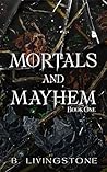 Mortals and Mayhe...